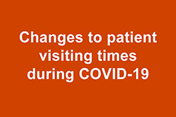 Changes to patient visiting times during COVID-19