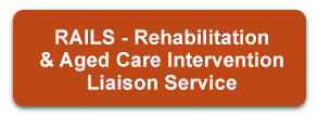 RAILS - Rehabilitation & Aged Care Intervention Liaison Service